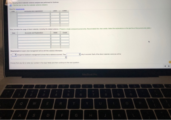 The folowing drect materials variance analysis was performed for Goldman (Cck the icon to view the materials variance analysi