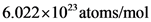 |6.022x 102 atoms/mol
