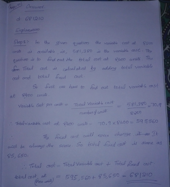 d: 68 1010 Escplanation Shep 1- the given uationh vavabl cost at 800 cribci available ie 531,380 is the variabe cast m uestiop i to ind oet he total cost at s4co arits. Tha Total castcaloul akes by adding éotal veriable cost ond total foed cast So Arst cue have to find cut total v uab l cost at 400 curil variable Cast pen canilTotal Variab b cost ,33 10.q 3200 ,. Totalnvarable cost at R4co gaits -70.9 x8400-595560 be aluays he santeSoal Aoad cost it some as 85, 650. 9400 ceridb p4co cent) = 595,560 + 85,650-CY1210