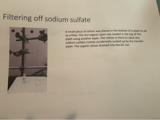 Filtering off sodium sulfate A small piece of cotton was placed in the bottom of a pipet to act as a filter. The dry organic