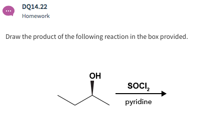 DQ14.22 Homework Draw the product of the following reaction in the box providec он SoCl, pyridine