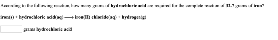 According to the following reaction, how many grams of hydrochloric acid are required for the complete reaction of 32.7 grams