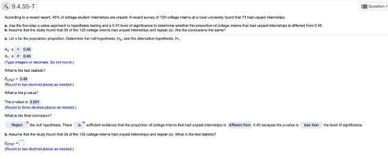 9.4.55-T 3 Question According to a recent report, 45% of college student internships are unpaid. A recent survey of 120 colle
