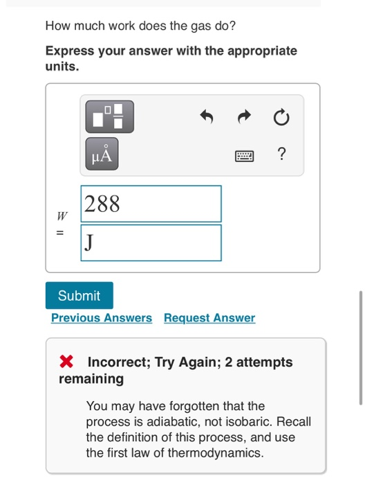 How much work does the gas do? Express your answer with the appropriate units. t μΑ ? 288 W J Submit Previous Answers Request