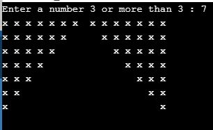 Enter a number 3 or more than 3 : 7 x x x x x x x Χ Χ Χ Χ Χ Χ Χ Χ Χ Χ Χ Χ Χ x x x x x x Χ Χ Χ Χ Χ x x x x x Χ Χ Χ Χ Χ Χ Χ Χ x