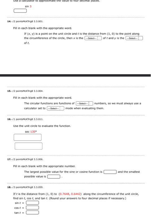 Use a calculator to approximate ne value to our 26. 14.-/2 points MK Trigo 3.3.001. Fill in each blank with the appropriate w