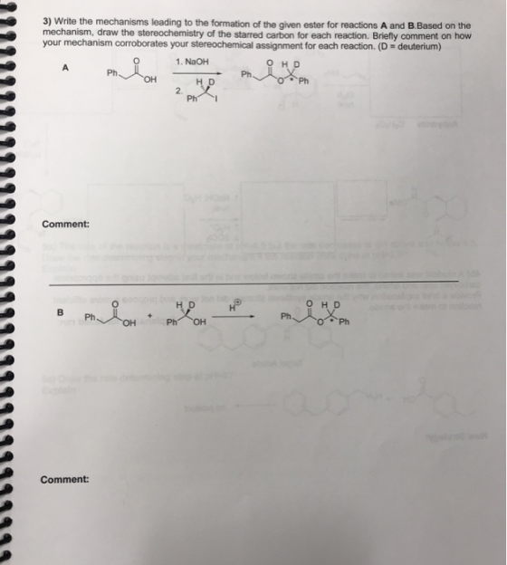 3) Write the mechanisms leading to the formation of the given ester for reactions A and B.Based on the mechanism, draw the st