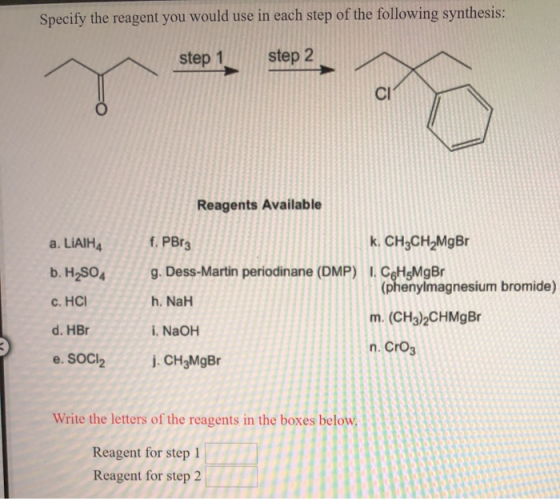 Specify the reagent you would use in each step of the following synthesis: step 1 step 2 Reagents Available a. LiAIH4 b. H2SO