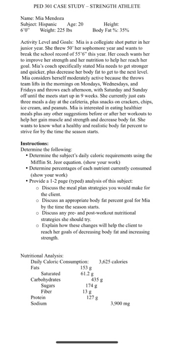 PED 301 CASE STUDY - STRENGTH ATHLETE Name: Mia Mendoza Subject: Hispanic Age: 20 60 Weight: 225 lbs Height: Body Fat %: 35