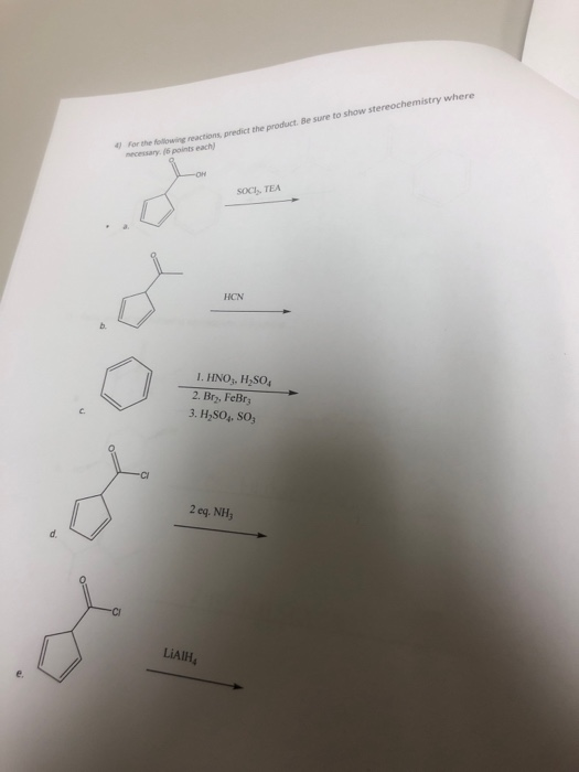 the following reactions, predict the product. Be sure to show stereochemistry where nncessary /6 points each) 4) For sOC, TEA