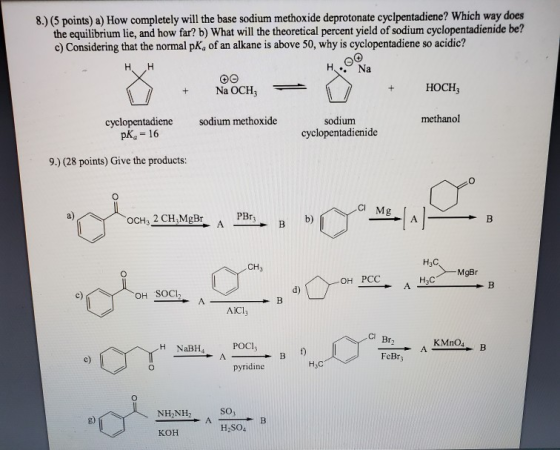 8.) (5 points) a) How completely will the base sodium methoxide deprotonate cyclpentadiene? Which way does the equilibrium li