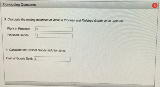 Concluding Questions 3. Calculate the ending balances of Work in Process and Finished Goods as of June 30. Work in Process: F
