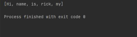 [Hi, name, is, rick, my] Process finished with exit code o