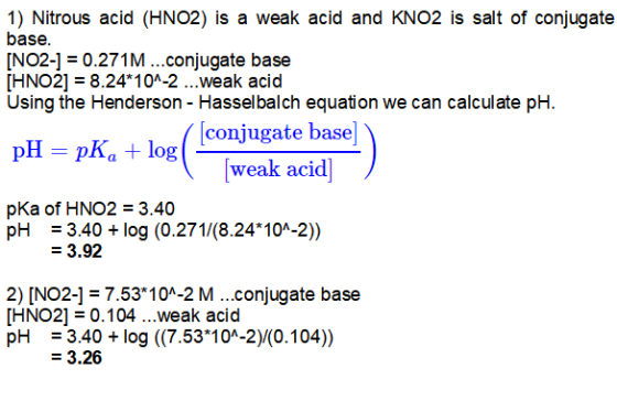 1) Nitrous acid (HNO2) is a weak acid and KNO2 is salt of conjugate base. [NO2-) = 0.271M ...conjugate base [HNO2] = 8.24*10^