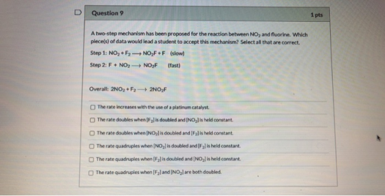 D Question 9 1 pts A two-step mechanism has been proposed for the reaction between NO, and fluorine. Which piece(s) of data w