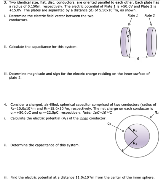 3. Two identical size, flat, disc, conductors, are oriented parallel to each other. Each plate has a radius of 0.150m. respec