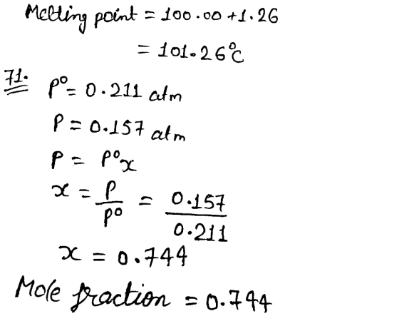 te]00.00 +1.26 = 101.26°C Il po = 0.211 atm P = 0.157 atm Рѕ Р°х Po đ - 2 = 0.151 - 0. 211 X = 0.744 Mole Praction = 0.744