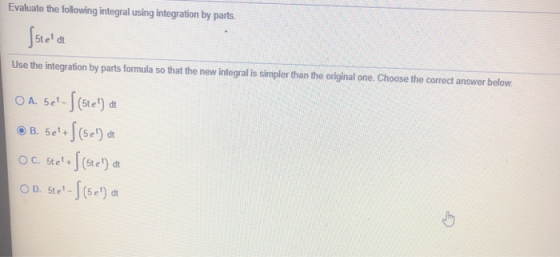 Evaluate the following integral using integration by parts. (steldt Use the integration by parts formula so that the new inte