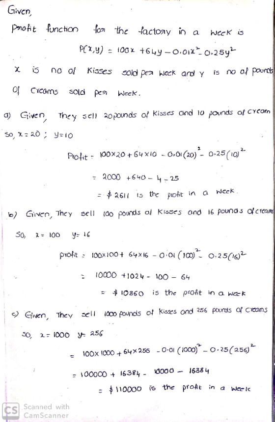 Given, Prott functian fon the tactony in a weeK is PCX,y) -100x +64y-o.oo.25y is Kisses is no of pourcs Sold pea Weck ard y O