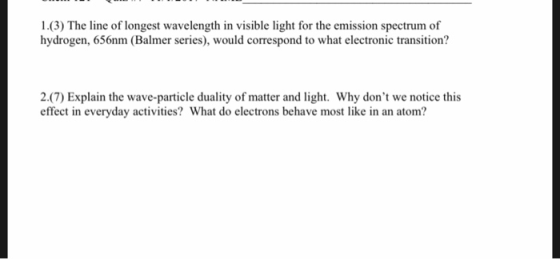 1.(3) The line of longest wavelength in visible light for the emission spectrum of hydrogen, 650nm (Balmer series), would cor