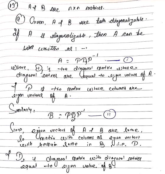 (19) AdB are non matrices. 0 Given, Ad B are both diagonalizable. a A is diaganolizable, then A can be we written as: - Ap2p!