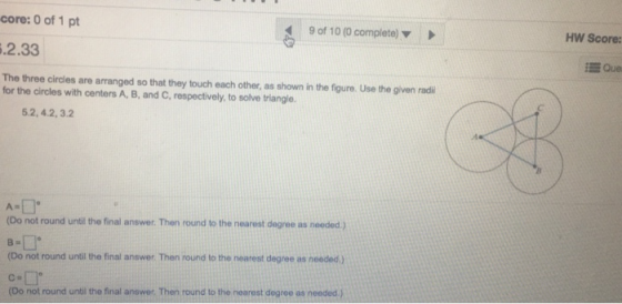 core: 0 of 1 pt 5.2.33 9 of 10 ( complete) HW Score: Que The three circles are arranged so that they touch each other, as sho