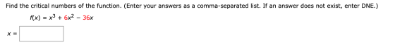 Find the critical numbers of the function. (Enter your answers as a comma-separated list. If an answer does not exist, enter