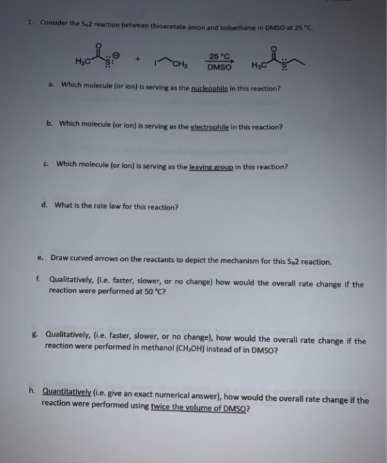1. Consider the S2 reaction between thioacetate anion and lodoethane in DMSO at 25 °C. Holyo . moto elettrodom a. Which molec