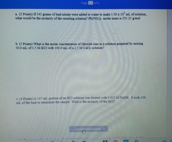 Page 1 of 6 a. (3 Points) If 145 grams of lead nitrate were added to water to make 1.50 x 10 mL of solution, what would be th
