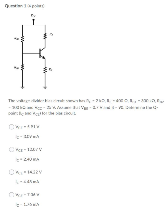 Question 1 (4 points) Voc 3 Rc RB13 The voltage-divider bias circuit shown has Rc = 2 k12, RE = 400 12, RB1 = 300 k22, RB2 =