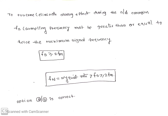 То Ovucome Celiminate aliasing effect during the ala concesion ts (sampling foequency must be must be greater than or equal t