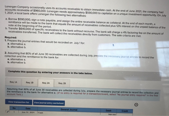 Lonergan Company occasionally uses its accounts receivable to obtain immediate cash. At the end of June 2021, the company had