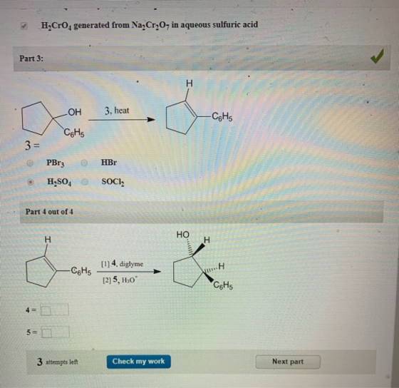 HCrO4 generated from Na, Cr,0in aqueous sulfuric acid Part 3: -OH 3, heat CHE Co HS 3 = O PBr3 HBr H2SO4 SOCI, Part 4 out of