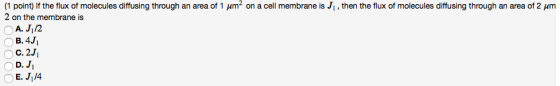 (1 point) If the flux of molecules diffusing through an area of 1 μ㎡ on a cell membrane is Ji , then the flux of molecules di