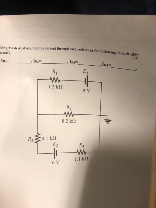 current through each resistor in the following circuit (20- sing Mesh Analysis, find the oints). R3 R1 1.2kΩ 9 V 8.2 k R4 6 V
