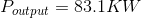 P_{output}=83.1 KW