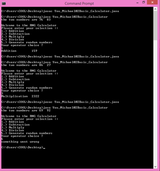 Command Prompt c:AUsers COOLNDesktop>javac You_Mic hae 102 Bas ic_Calculator.java CENUsers C00LNDesktop>java You_Michae 102 B