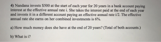 4) Nandana invests $500 at the start of each year for 20 years in a bank account paying interest at the effective annual rate