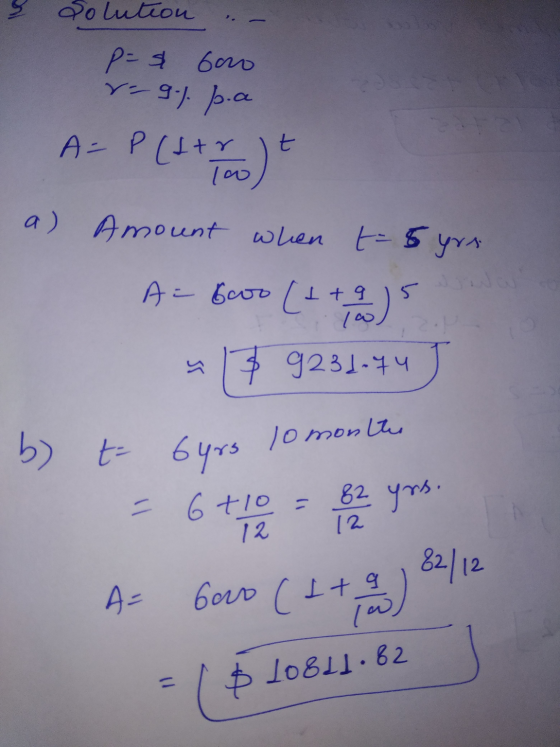 Solution p = $ 6ow v-9) p.c A = P(x + 1 Low) * a) Amount when t-5 yrs A = Bewo [- +91) à 13 9232-74 9231-44) 5 ما b) t- 6yrs