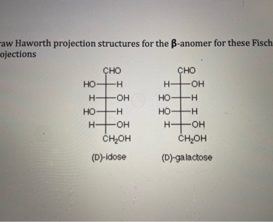 raw Haworth projection structures for the B-anomer for these Fisch ojections CHO CHO ОН НО -Н H Н -ОН НО -Н Н -ОН CH2OH (D)-i