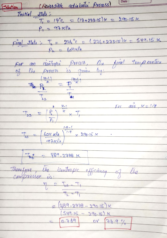 Date : Solution [ Reversible adiabatie Prouss) Initial state T = 17c = = (17+293115) K = 290.15K Pa 97 kPa final state & Tis