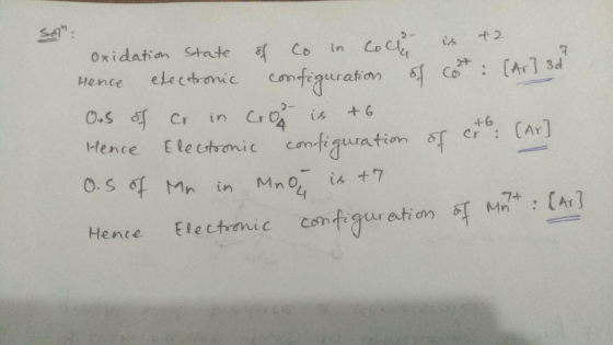 sor: oxidation State of Co in Hence electronic configuration of cost [Ar] 3d Ons of cr in CrO2 is +6 Hence Electronic config