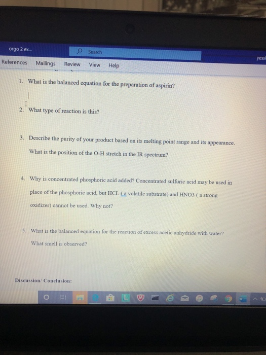 orgo 2 ex.. Search References Mailings Review View Help 1. What is the balanced equation for the preparation of aspirin? 2. W