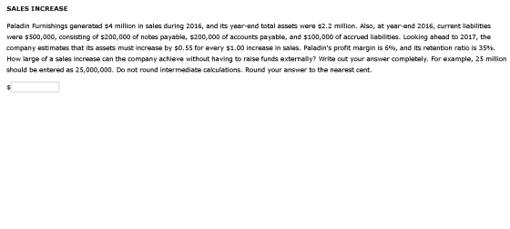 SALES INCREASE Paladin Furnishings generated $4 million in sales during 2016, and its year-end total assets were $2.2 million