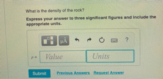 What is the density of the rock? Express your answer to three significant figures and include the appropriate units. ? HA PE
