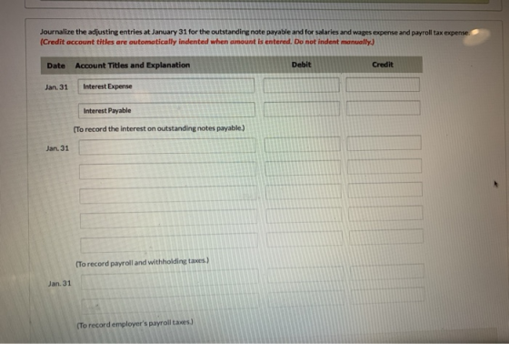 Journalize the adjusting entries at January 31 for the outstanding note payable and for salaries and wages expense and payrol