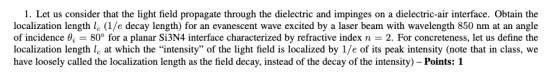 1. Let us consider that the light field propagate through the dielectric and impinges on a dielectric-air interface. Obtain t