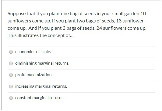 Suppose that if you plant one bag of seeds in your small garden 10 sunflowers come up. If you plant two bags of seeds, 18 sun