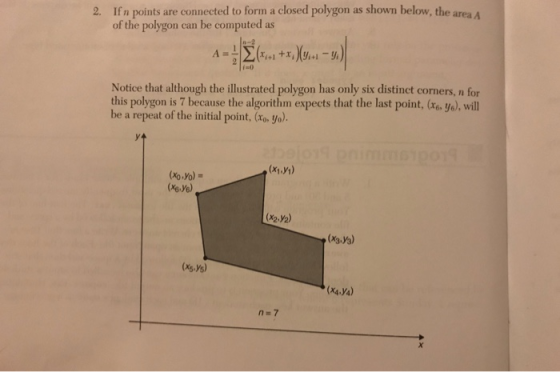2. If n points are connected to form a closed polygon as shown below, the area A of the polygon can be computed as n-2 Notice