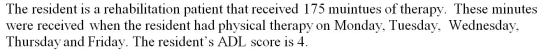 The resident is a rehabilitation patient that received 175 muintues of therapy. These minutes were received when the resident